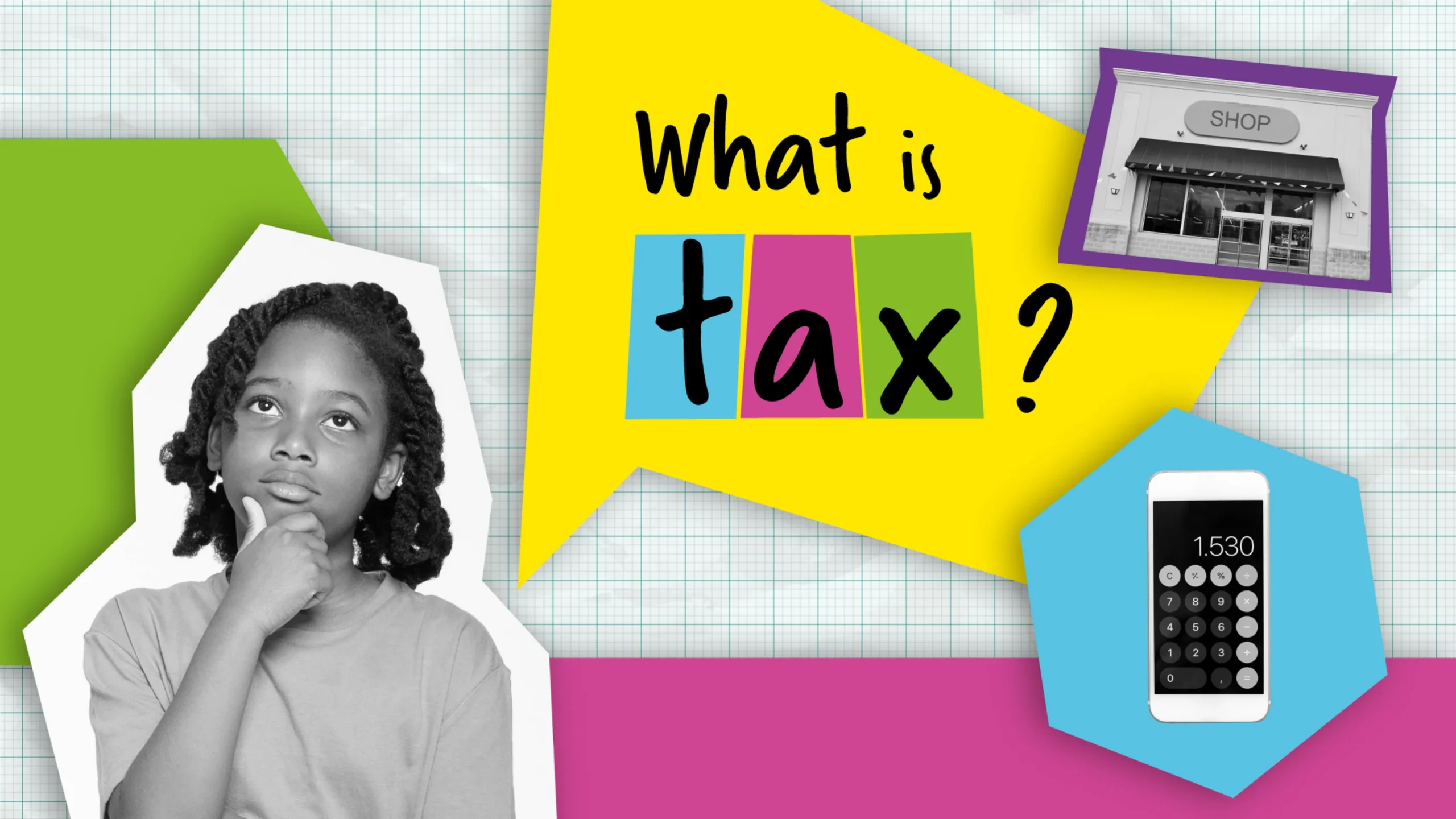 Photo of junior schoolgirl girl placed within pop-art illustration paired with black and white photography. Speech bubble above girl asks 'What is tax?'.